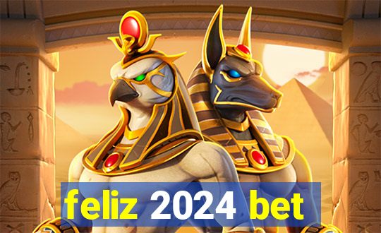 feliz 2024 bet
